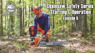 Chainsaw Safety Series - Episode 6 - Safe Starting &amp; Operation