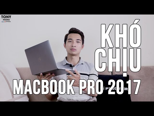 Mình đã từng rất khó chịu với Macbook Pro 2017