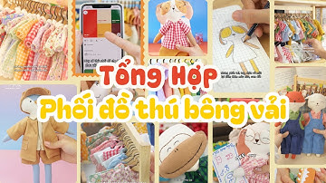 Tổng hợp phối đồ cho thú bông vải Tiệm Tạp Hóa Nhà May
