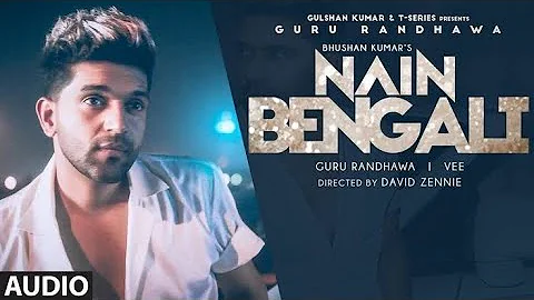 Nain Bengali (Lyrical) | Guru Randhawa |David Zenn...