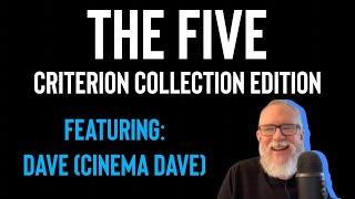 The Five: Criterion Collection Edition (w/ Dave from Cinema Dave)
