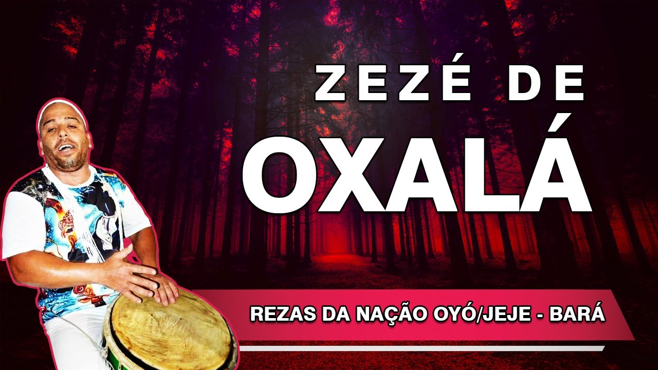 Zezé de Oxalá – Reza do Orixá Bará (Nação Oyó/Jeje) – 01