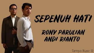 Video thumbnail of "Rony Parulian, Andi Rianto - Sepenuh Hati (Lirik Lagu) ~ Bukan matahari bila tak menyinari..."