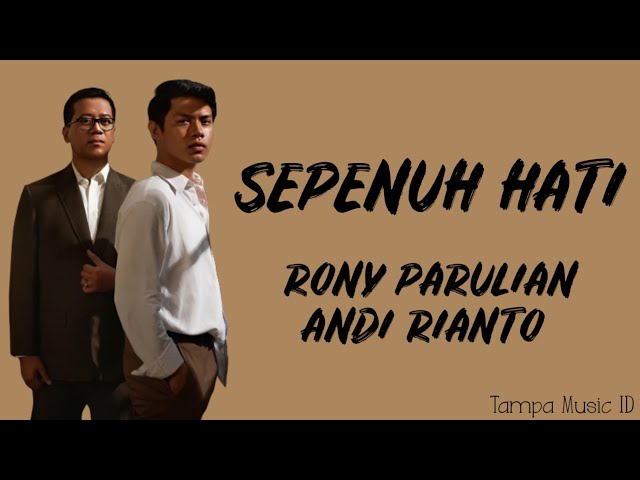 Rony Parulian, Andi Rianto - Sepenuh Hati (Lirik Lagu) ~ Bukan matahari bila tak menyinari... class=