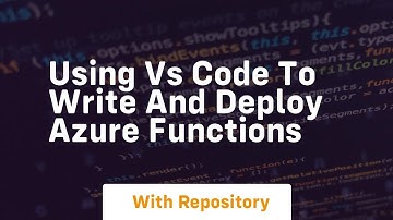 using vs code to write and deploy azure functions