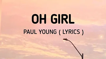 Oh Girl - Paul Young ( Lyrics )