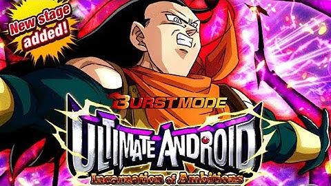 [BURST MODE] Ultimate Android [Incarnation of Ambitions] (6430 Points) | DBZ Dokkan Battle