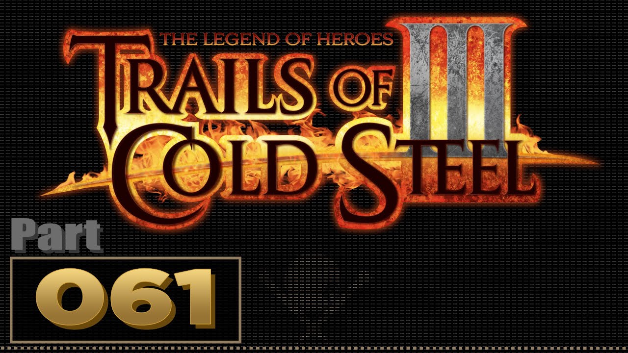 Let's Play: Trails of Cold Steel 3 - Part 61