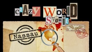 NASSAU - CRAZY WORLD STORIES (Documentary, Discovery, History)