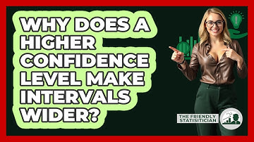 Why Does A Higher Confidence Level Make Intervals Wider? - The Friendly Statistician