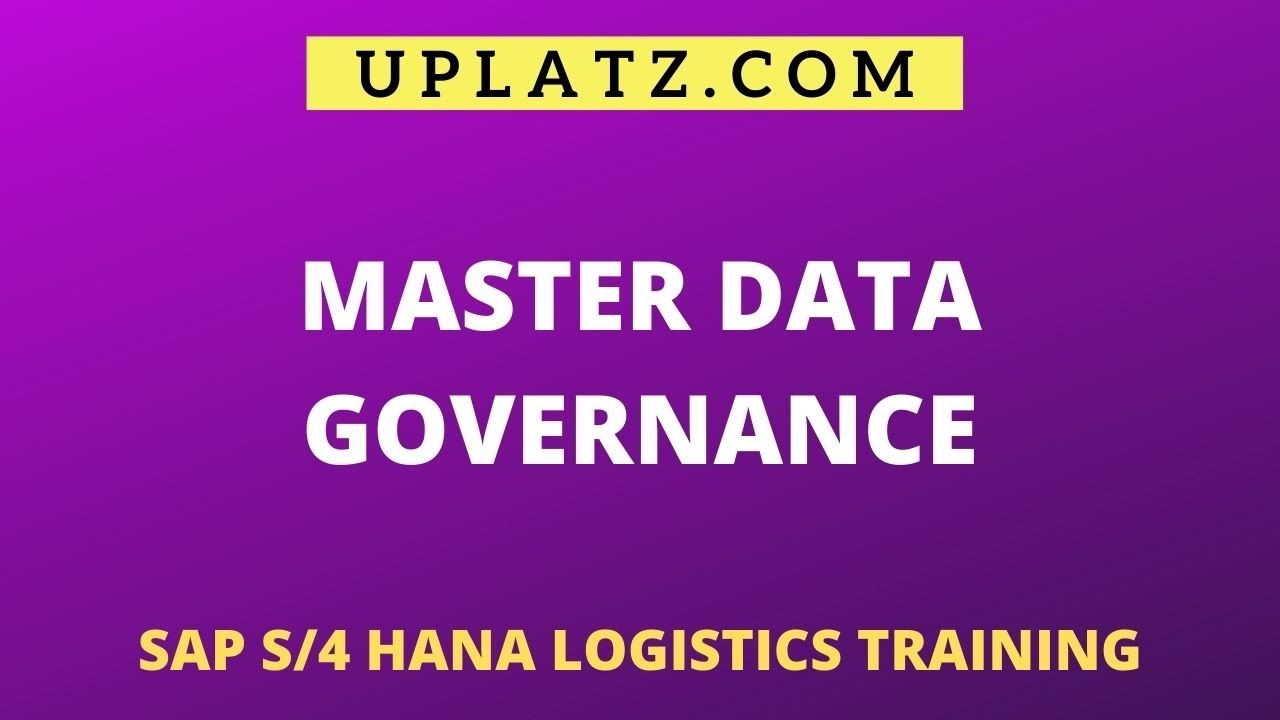 Master Data Governance | SAP S/4HANA Logistics Training | Uplatz