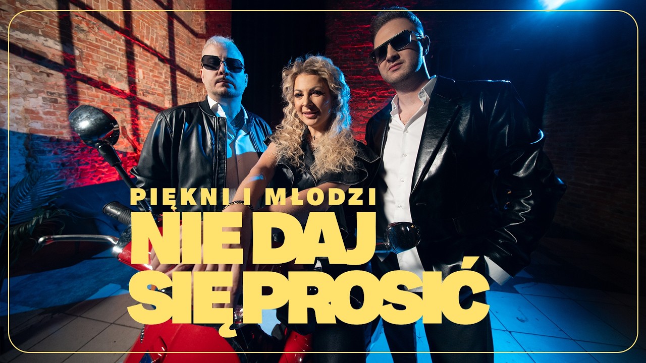 Piękni i Młodzi - Nie daj się prosić (Official Video)