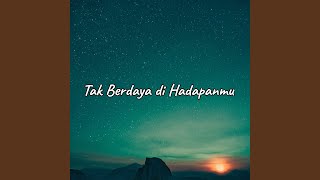 Tak Berdaya Di Hadapanmu