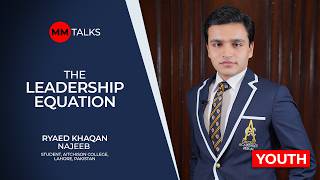 The Leadership Equation | Ryaed Khaqan Najeeb | MM Talks