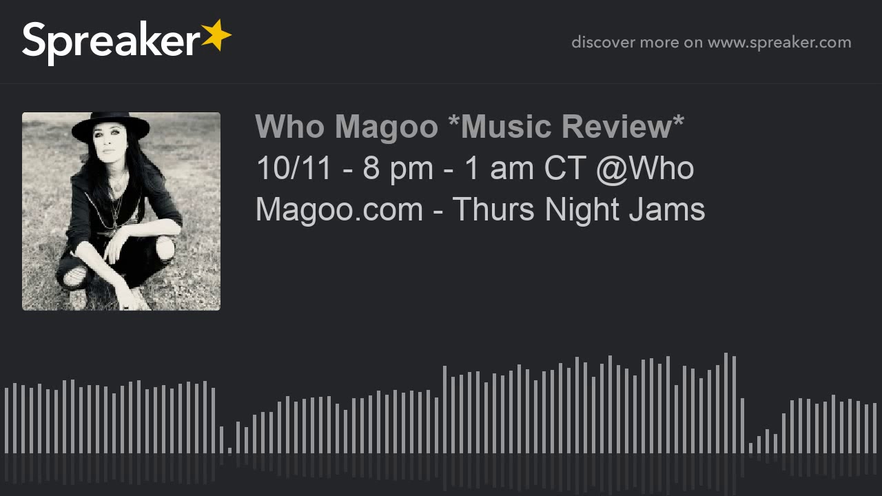 10/11 - 8 pm - 1 am CT @Who Magoo.com - Thurs Night Jams (part 13 of 20)