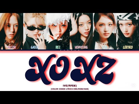 IVE(아이브)-'XOXZ'(COLOR CODED LYRICS ENG/ROM/HAN)