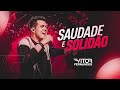 SAUDADE E SOLIDÃO - Vitor Fernandes (DVD Diferente de Tudo)