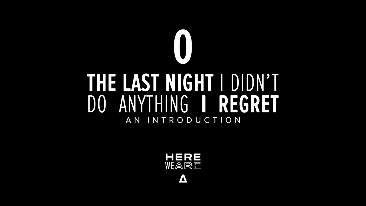 0 ::: THE LAST NIGHT I DIDN'T DO ANYTHING I REGRET (AN INTRODUCTION ...