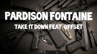 Pardison Fontaine - Take It Down (feat. Offset) LYRICS