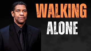 WALKING ALONE,RISING ABOVE |  Denzel Washington's Inspiring Speech on Achieving Your Goals