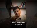 India's Biggest Illusion
