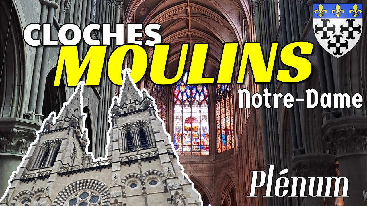 🔔 CLOCHES de la Cathédrale Notre-Dame de Moulins (03) - PLÉNUM (Reconstitué)
