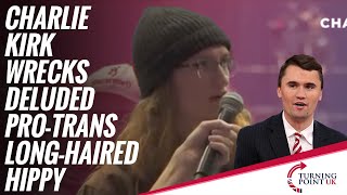 Charlie Kirk Wrecks Deluded Pro-Trans Long-Haired Hippy
