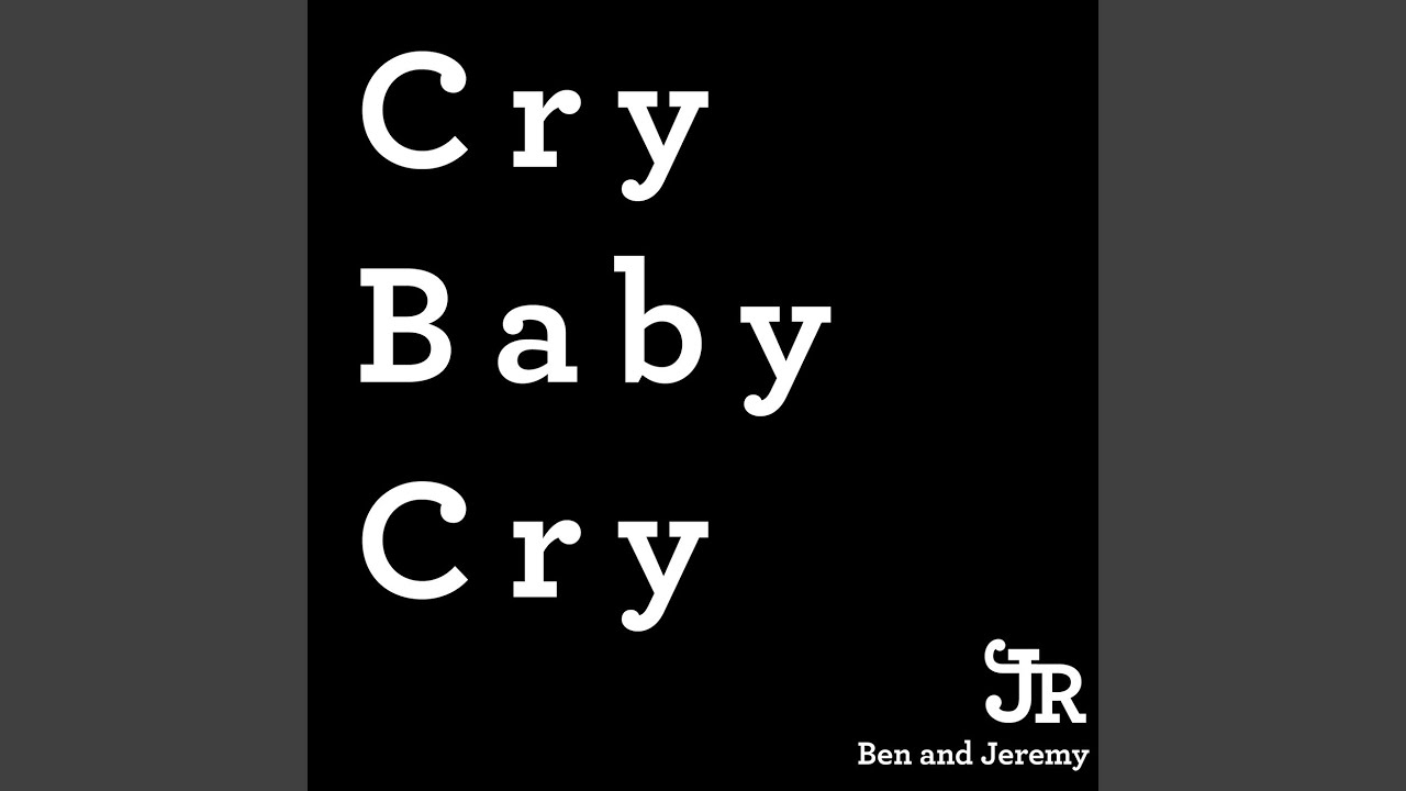 Cry Baby Cry YouTube