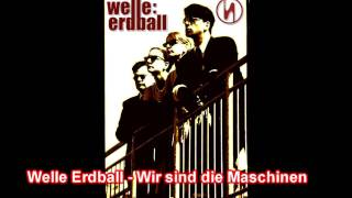 Welle Erdball - Wir sind die Maschinen