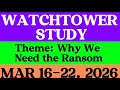 WATCHTOWER STUDY MARCH 16 22 2026 WEEKEND MEETING PRACTICAL COMMENTS WATCHTOWER STUDY MARCH 16 22 2026 WEEKEND MEETING PRACTICAL COMMENTS