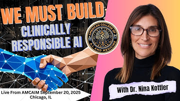Building Clinically Responsible AI with Nina Kottler from AMCAIM 2025