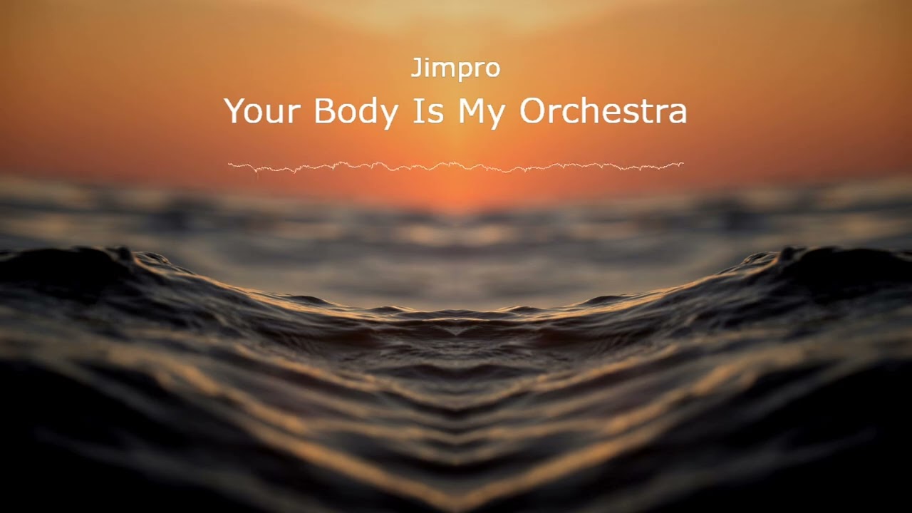 Jimpro - Your Body Is My Orchestra (Official Audio)