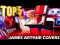 TOP 5 JAMES ARTHUR'S COVERS ON THE VOICE | BEST AUDITIONS