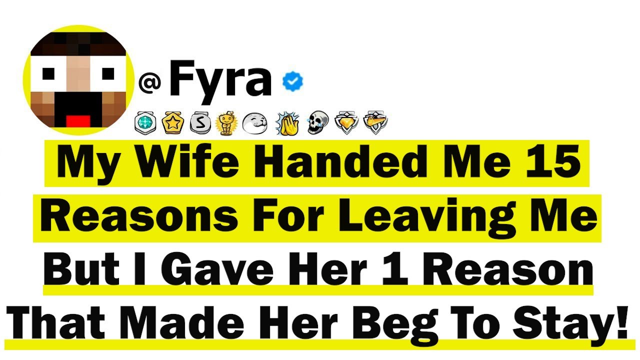 My Wife Handed Me 15 Reasons For Leaving Me But I Gave Her 1 Reason That Made Her Beg To Stay!
