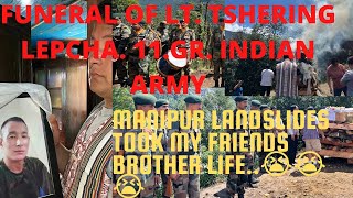 Funeral of Lt.Tshering Lepcha Indian Army 11 GR regiment. MANIPUR LANDSLIDE TOOK MANY ARMY LIFE..