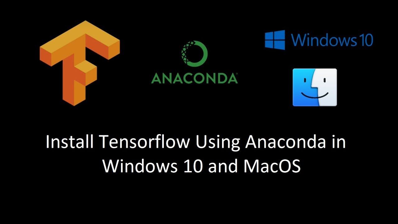 Installing Tensorflow And Anaconda On Windows 10 And Macos (Python 3.6)