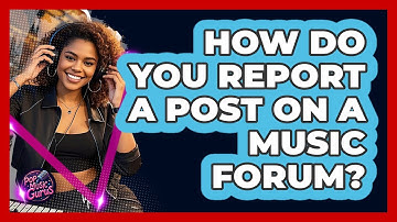 How Do You Report A Post On A Music Forum?