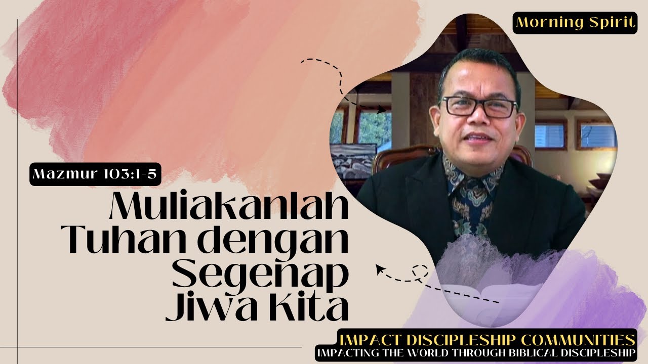 Muliakanlah Tuhan dengan Segenap Jiwa Kita | Mazmur 103:1-5 | Morning Spirit - 9 Juni 2023