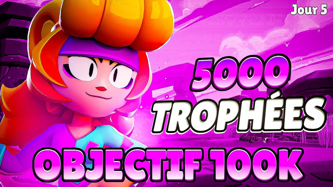 JOUR 5 : 100 JOURS POUR 100 000 trophées sur Brawl Stars  … 