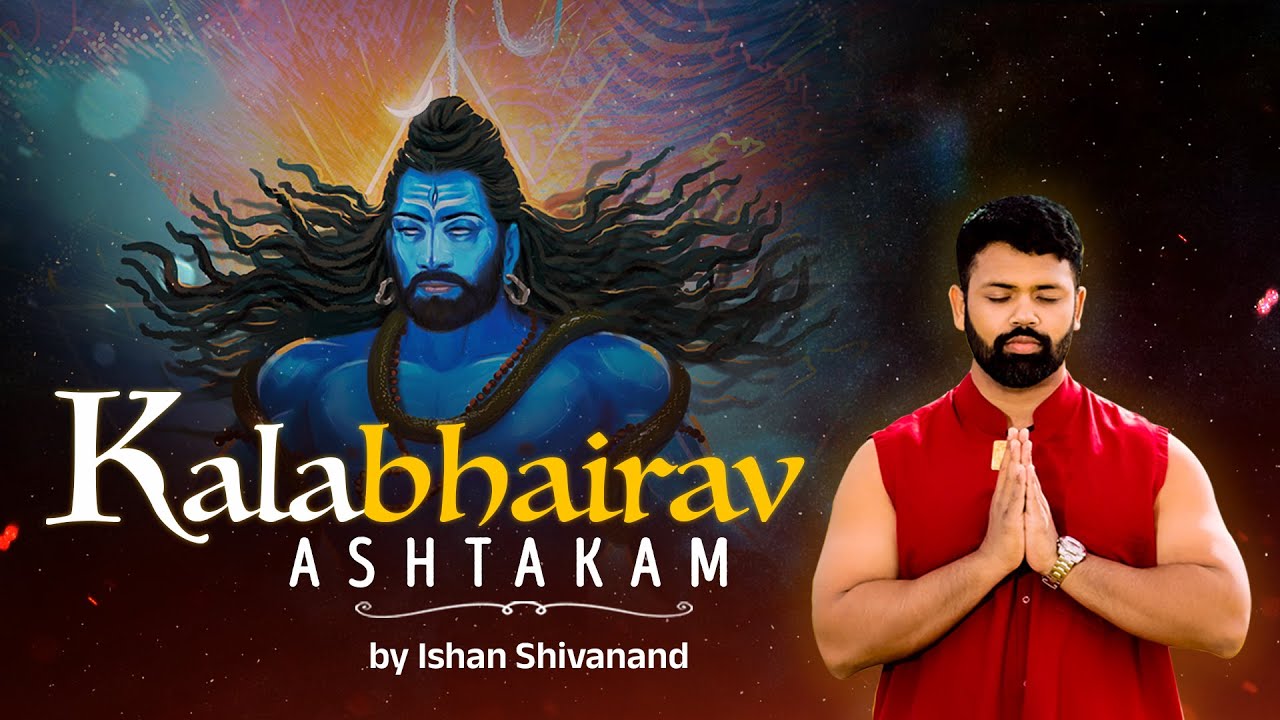 KALABHAIRAV ASHTAKAM   Most Powerful Mantra to Remove Dark Energy  Graced By Ishan Shivanand Ji
