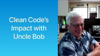 Clean Code’s Impact with Uncle Bob