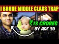 How he broke the middle class trap and retired early with 13cr