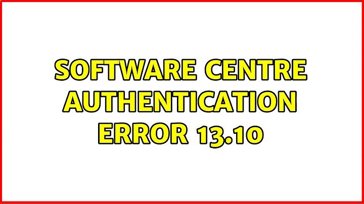 Ubuntu: Software Centre Authentication Error 13.10