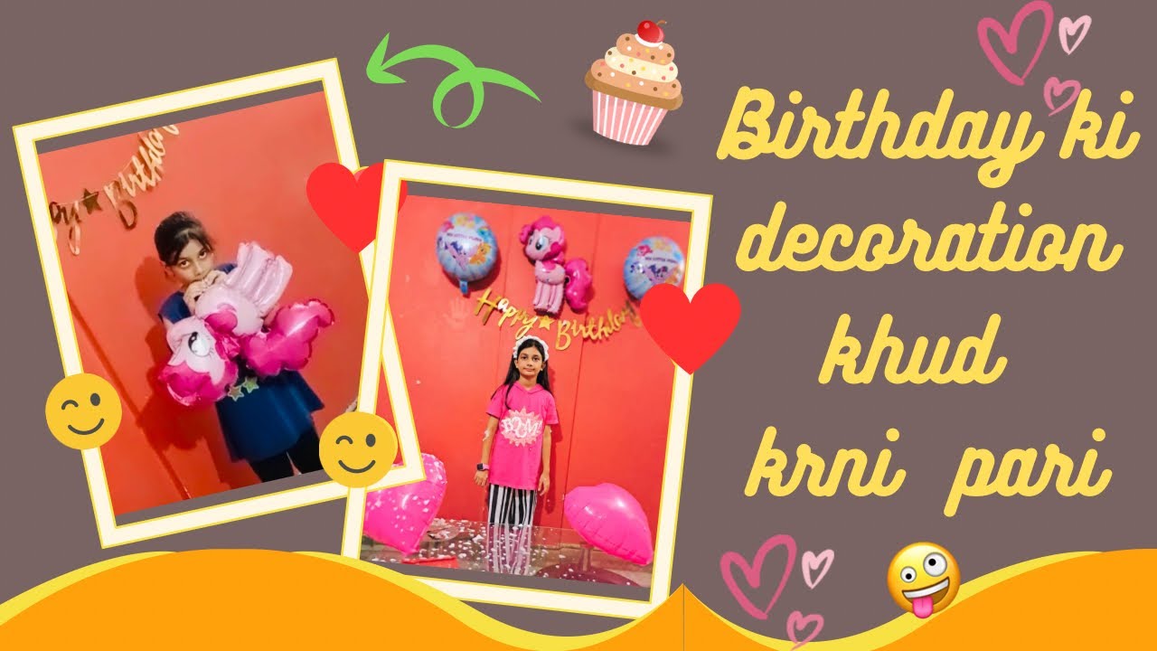 Happy birthday to me 🎂🥳 apni birthday ki decoration khud ki