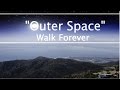 Walk forever outer space