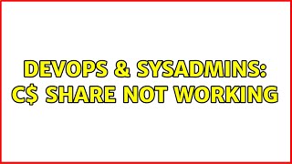 DevOps & SysAdmins: C$ share not working (2 Solutions!!)