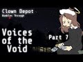 Clown Depot || Voices of the Void (Part 7: Holes. OR: When You Wake Up, You'll Be Beautiful)