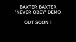 BAXTER BAXTER 'NEVER OBEY' DEMO