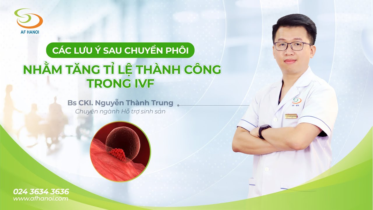 [Hỗ Trợ Sinh Sản] Các lưu ý sau chuyển phôi nhằm tăng tỉ lệ thành công trong IVF