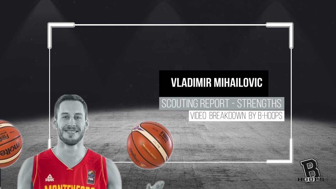 Vladimir Mihajlovic Scouting Report - Strengths 24 Pertaining To Basketball Player Scouting Report Template